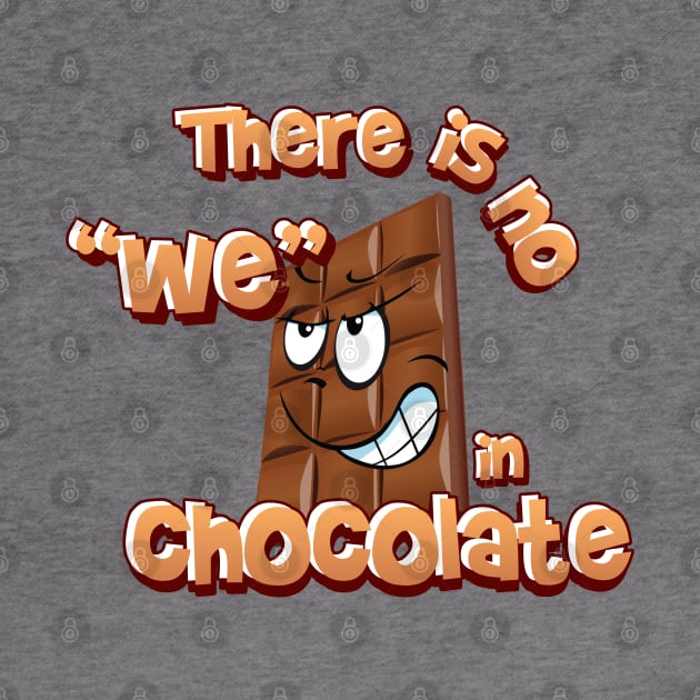 There is no we in chocolate by Abiarsa